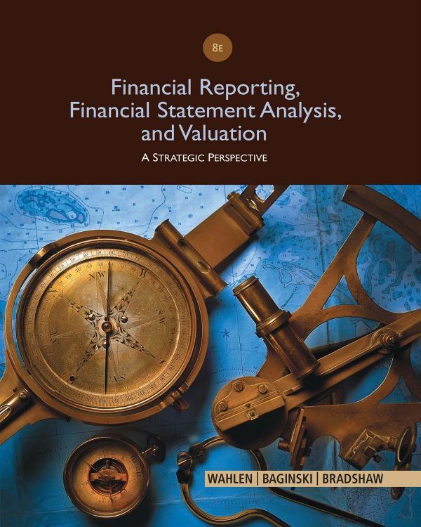 Financial Reporting Financial Statement Analysis And Valuation 8th Edition James M Wahlen