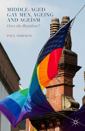 Middleaged Gay Men Ageing And Ageism Paul Simpson