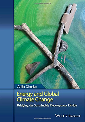 Energy And Global Climate Change Bridging The Sustainable Development Divide 1st Edition Anilla Cherian