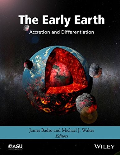 The Early Earth Accretion And Differentiation 1st Edition James Badro