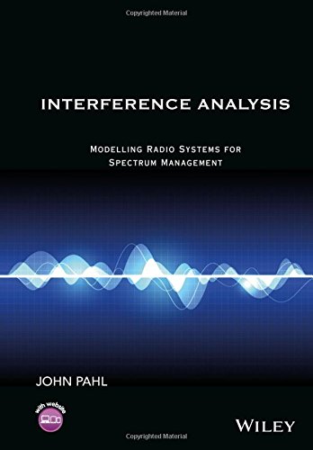 Interference Analysis Modelling Radio Systems For Spectrum Management 1st Edition John Pahl