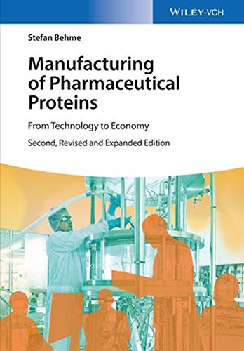 Manufacturing Of Pharmaceutical Proteins From Technology To Economy 2nd Edition Stefan Behme