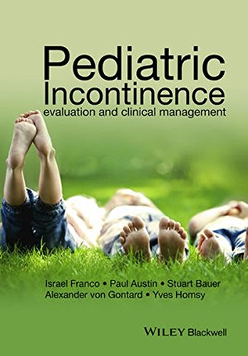 Pediatric Incontinence Evaluation And Clinical Management 1st Edition Israel Franco