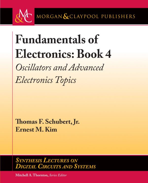 Fundamentals Of Electronics Book 4 Oscillators And Advanced Electronics Topics Thomas F Schubert