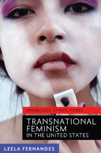 Transnational Feminism In The United States Knowledge Ethics Power Leela Fernandes