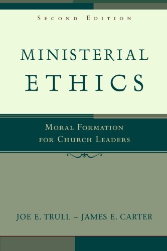 Ministerial Ethics Moral Formation For Church Leaders 2nd Edition Joe E Trull