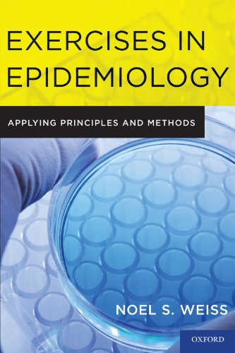 Exercises In Epidemiology Applying Principles And Methods 1st Edition Noel S Weiss