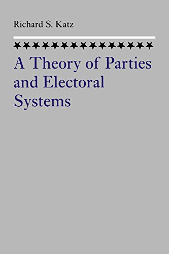 A Theory Of Parties And Electoral Systems 1st Edition Richard S Katz