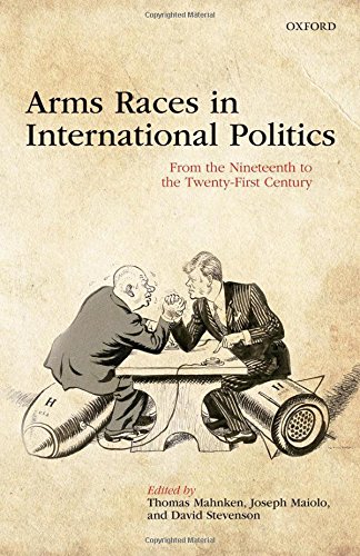 Arms Races In International Politics From The Nineteenth To The Twentyfirst Century 1st Edition Thomas Mahnken