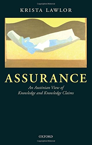 Assurance An Austinian View Of Knowledge And Knowledge Claims 1st Edition Krista Lawlor