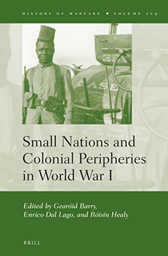Small Nations And Colonial Peripheries In World War I Gearid Barry