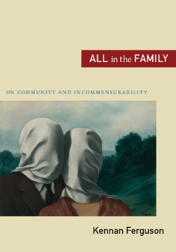 All In The Family On Community And Incommensurability Kennan Ferguson