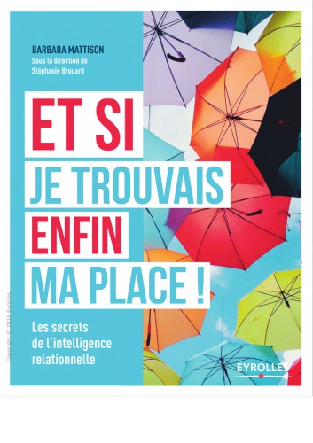 Et Si Je Trouvais Enfin Ma Place Les Secrets De Lintelligence Relationnelle Barbara Mattison