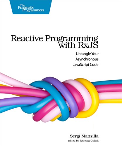 Reactive Programming With Rxjs Untangle Your Asynchronous Javascript Code 1st Edition Sergi Mansilla