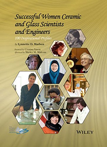 Successful Women Ceramic And Glass Scientists And Engineers 100 Inspirational Profiles 1st Edition Lynnette Madsen