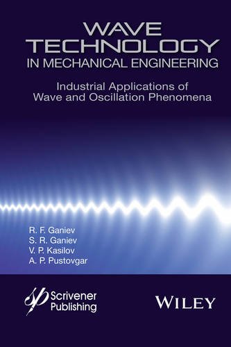 Wave Technology In Mechanical Engineering Industrial Applications Of Wave And Oscillation Phenomena 1st Edition R F Ganiev