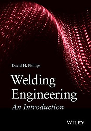 Welding Engineering An Introduction 1st Edition David H Phillips