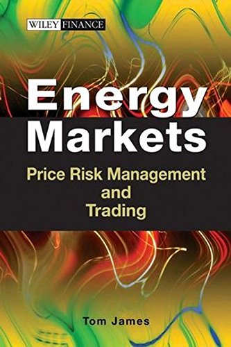 Energy Markets Price Risk Management And Trading 1st Edition Tom James