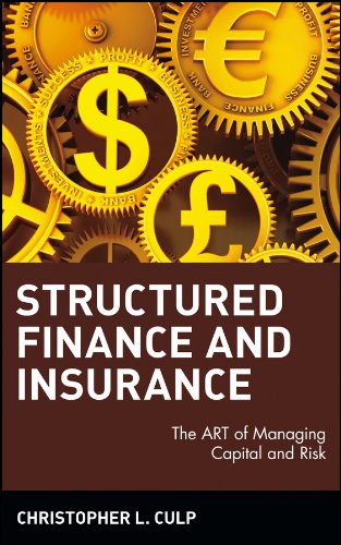 Structured Finance And Insurance The Art Of Managing Capital And Risk 2nd Christopher L Culp