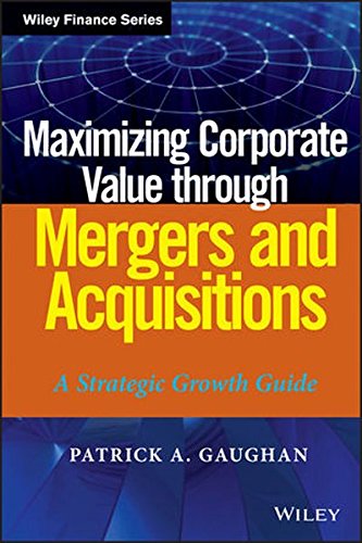 Maximizing Corporate Value Through Mergers And Acquisitions A Strategic Growth Guide 1st Edition Patrick A Gaughan