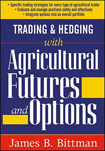 Trading And Hedging With Agricultural Futures And Options 1st Edition James B Bittman