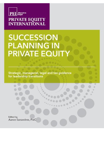 Succession Planning In Private Equity Strategic Managerial Legal And Tax Guidance For Leadership Transitions Acharya