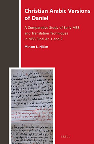 Christian Arabic Versions Of Daniel A Comparative Study Of Early Mss And Translation Techniques In Mss Sinai Ar 1 And 2 Miriam Lindgren Hjlm