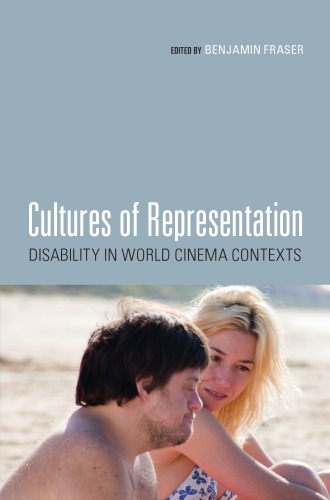 Cultures Of Representation Disability In World Cinema Contexts Benjamin Fraser Ed