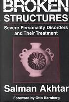 Broken Structures Severe Personality Disorders And Their Treatment 1st Edition Salman Akhtar