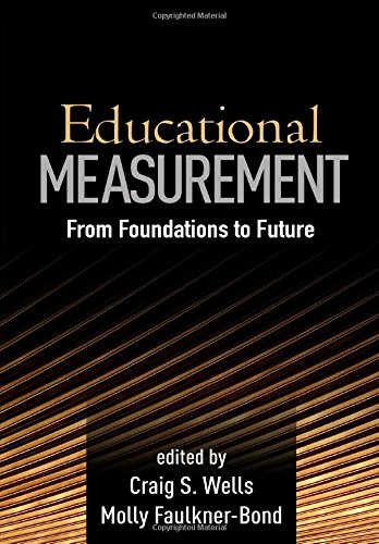 Educational Measurement From Foundations To Future 1st Edition Craig S Wells Phd