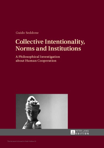 Collective Intentionality Norms And Institutions Guido Seddone