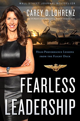 Fearless Leadership Highperformance Lessons From The Flight Deck Carey Lohrenz