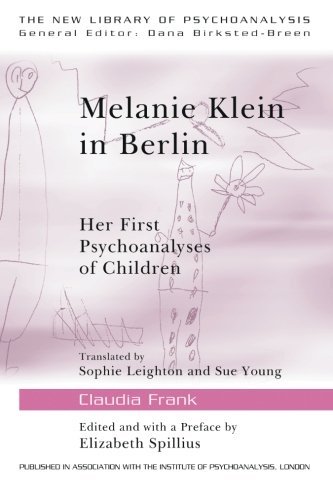 Melanie Klein In Berlin Her First Psychoanalyses Of Children 1st Edition Claudia Frank