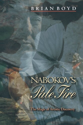 Nabokovs Pale Fire The Magic Of Artistic Discovery Brian Boyd