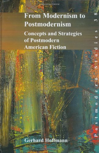 From Modernism To Postmodernism Concepts And Strategies Of Postmodern American Fiction Postmodern Studies 38 Gerhard Hoffmann