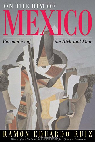 On The Rim Of Mexico Encounters Of The Rich And Poor Ramon Eduardo Ruiz