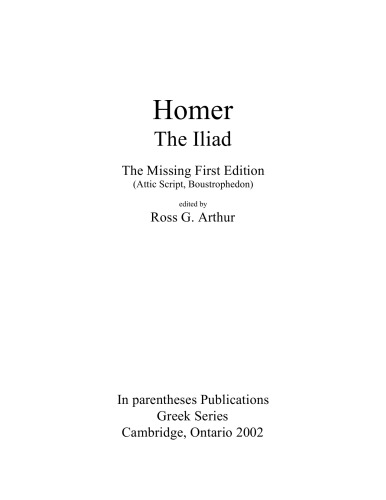 The Iliad The Missing First Edition Attic Script Boustrophedon Edited By Ross G Arthur Homer Arthur