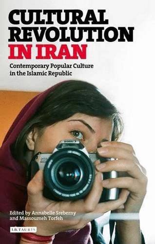 Cultural Revolution In Iran Contemporary Popular Culture In The Islamic Republic Annabelle Sreberny