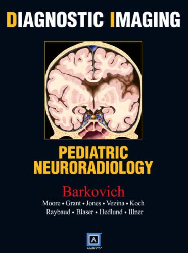Diagnostic Imaging Pediatric Neuroradiology 1st Edition A James Barkovich