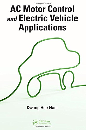 Ac Motor Control And Electrical Vehicle Applications 1st Edition Kwang Hee Nam