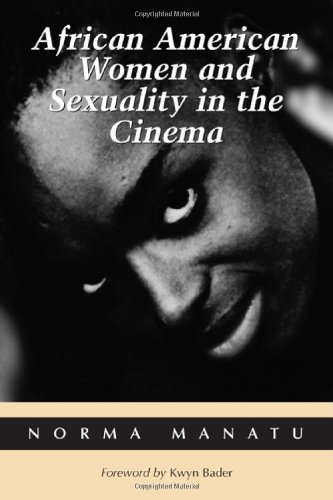 African American Women And Sexuality In The Cinema Norma Manatu