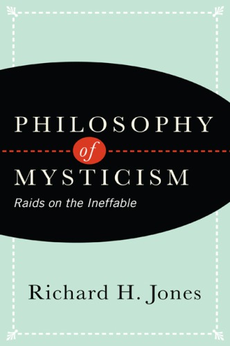 Philosophy Of Mysticism Raids On The Ineffable Richard H Jones
