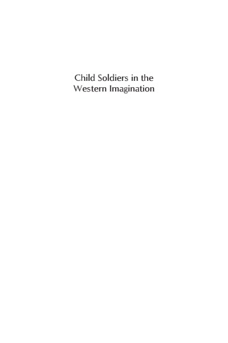 Child Soldiers In The Western Imagination From Patriots To Victims David M Rosen