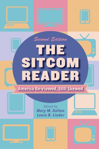 The Sitcom Reader America Reviewed Still Skewed 2nd Mary M Dalton Laura R Linder Eds