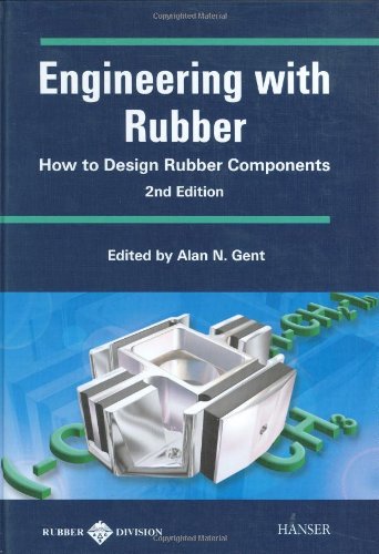 Engineering With Rubber 2e How To Design Rubber Components Second Alan Gent