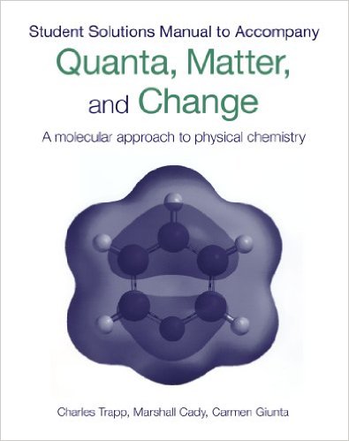 Students Solutions Manual To Accompany Quanta Matter Change A Molecular Approach To Physical Chemistry 1st Edition Charles A Trapp