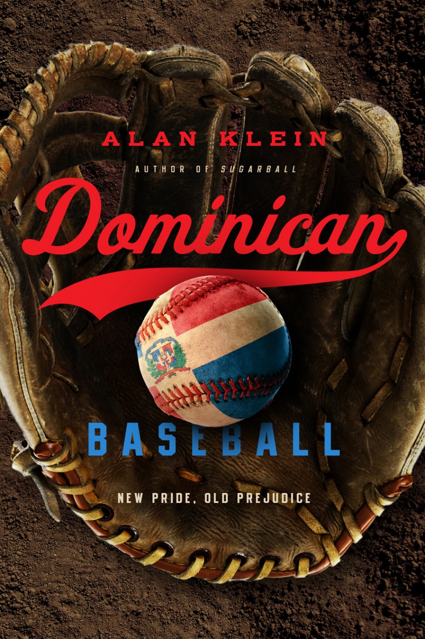 Domincan Baseball New Pride Old Prejudice Alan Klein