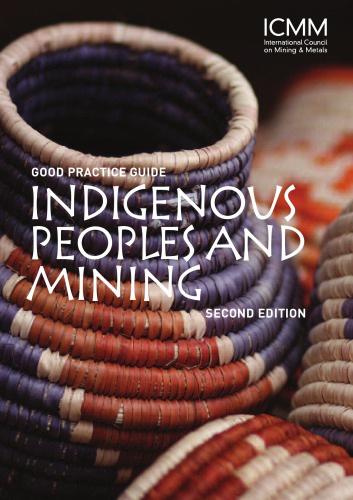 Indigenous Peoples And Mining Good Practice Guide 2nd Edition 2nd Edition International Council On Mining Metals