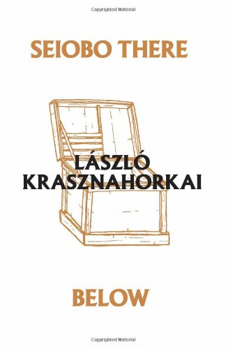 Seiobo There Below Laszlo Krasznahorkai Ottilie Mulzet