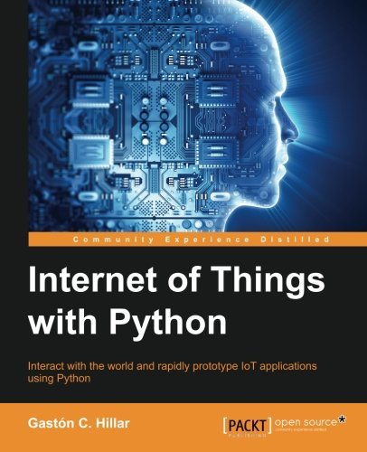 Internet Of Things With Python 1st Edition Gastn C Hillar